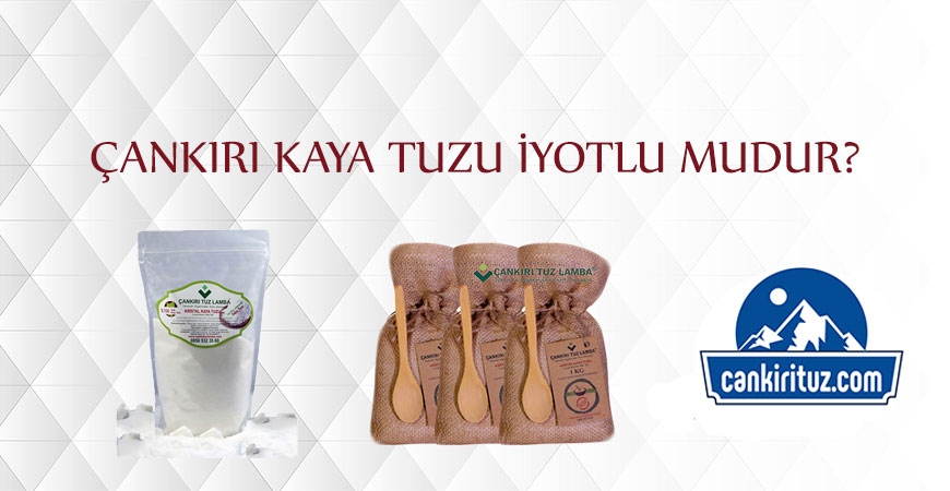 Çankırı Kaya Tuzu İyotlu mudur?