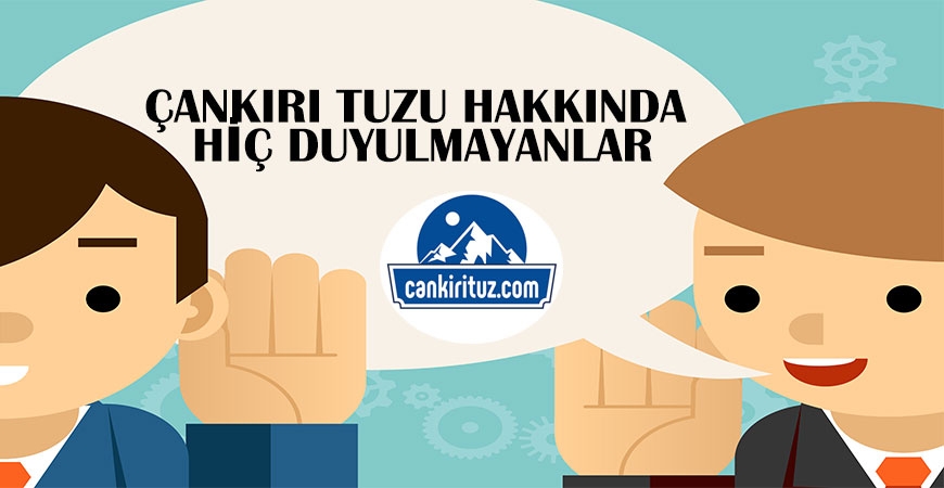 Çankırı Tuzu Hakkında Hiç Duyulmayanlar