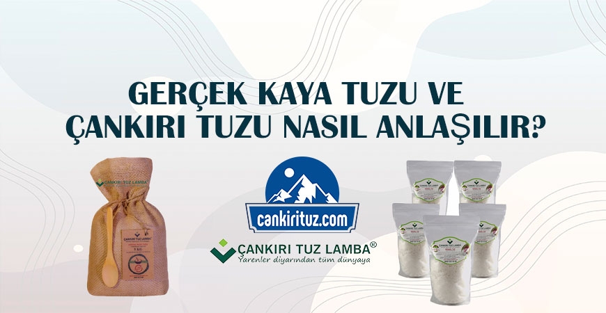 Gerçek Kaya Tuzu ve Çankırı Tuzu Nasıl Anlaşılır?