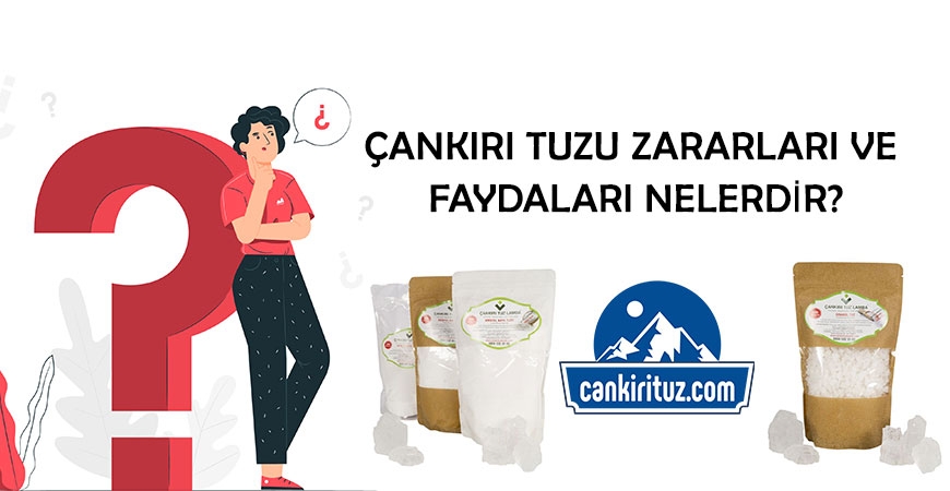 Çankırı Tuzu Zararları ve Faydaları Nelerdir?