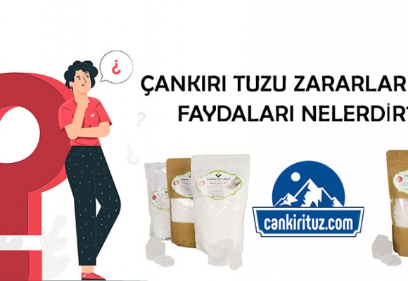 Çankırı Tuzu Zararları ve Faydaları Nelerdir?