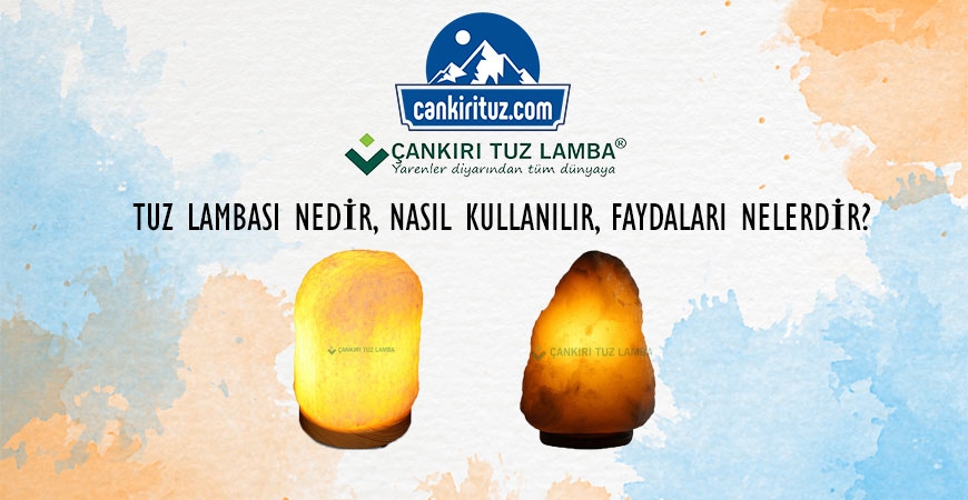 Tuz Lambası Nedir, Nasıl Kullanılır, Faydaları Nelerdir?
