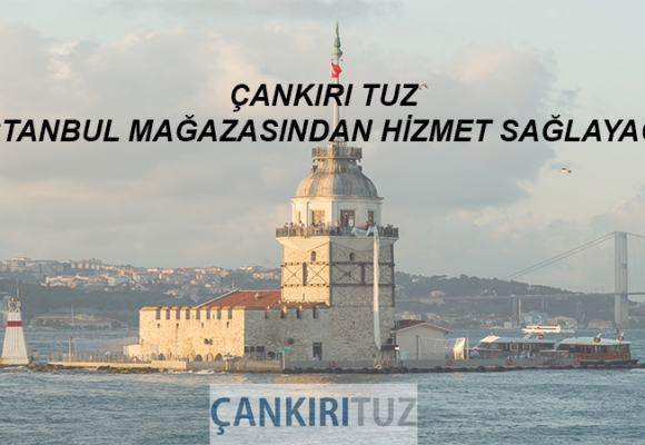 Çankırı Tuz İstanbul Mağazasından Hizmet Sağlayacak